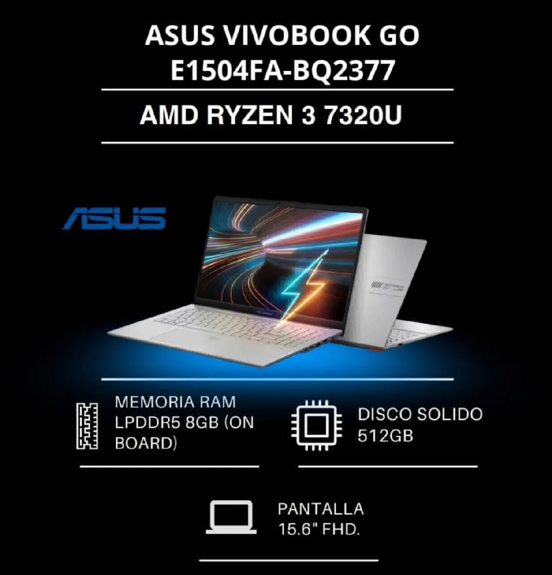 ASUS VIVOBOOK GO E1504FA-BQ2377,AMD RIZEN 3 7320U,DISCO SOLIDO 512GB,RAM DDR5 8GB,PANTALLA 15.6 FHD